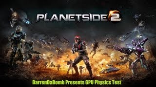 PlanetSide 2 "GPU Physics Test"