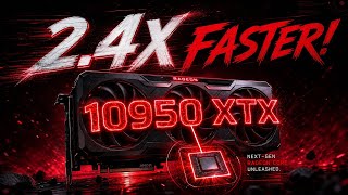 10950 XTX Is The BIGGEST Upgrade In Radeon History!