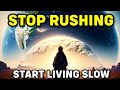 Stop Rushing: Less Is More | The Art of Slow Living