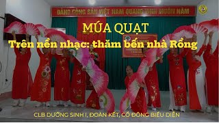 Múa quạt trên nền nhạc: Thăm bên nhà Rồng. CLB dưỡng sinh I Đoàn Kết, Cổ Đông biểu diễn