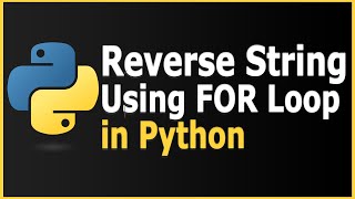 Reverse a String in Python Using for Loop | Python for Beginners
