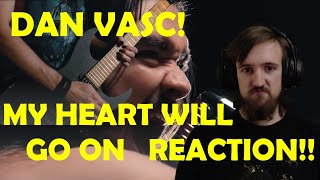 DAN VASC Is Back!! | MY HEART WILL GO ON (REACTION!!)