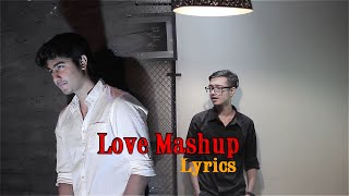 Love Mashup With Lyrics 2019 | Shiekh Sadi | Hasan S. Iqbal l Lyrics Heart