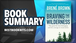 Braving the Wilderness | The Quest for True Belonging | Brené Brown | Book Summary