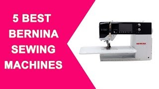 Bernina Sewing Machine 2020 | 5 Bernina Sewing Machine For Better Quilting | Best sewing Machine