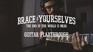 BRACE YOURSELVES - The End of the World is Near (Guitar Play-Through)