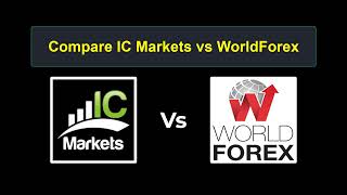 Compare IC Markets with WorldForex - Which is better? Which broker to choose?