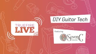 TrueFire Live: DIY Guitar Tech