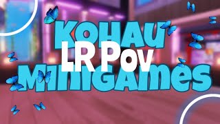 Kohaú LR POV minigames! | Roblox