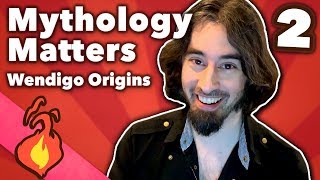 Mythology Matters - Wendigo Origins - Extra Mythology - #2