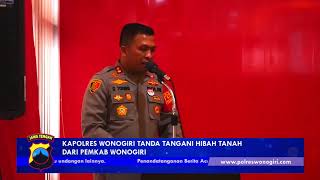 KAPOLRES WONOGIRI TANDA TANGANI HIBAH TANAH DARI PEMKAB WONOGIRI