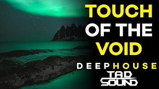 Touch of the Void - Deep House | Atmospheric \u0026 Hypnotic Vibes | TADsound