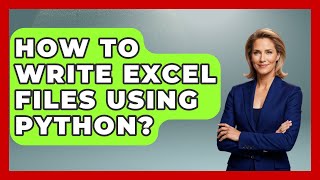 How To Write Excel Files Using Python? - Python Code School