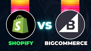 Shopify Vs BigCommerce 2023: The Best Dropshipping Platform