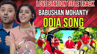 Love Station Title Track Reaction | Babushan Mohanty | Elina | Odia Song |