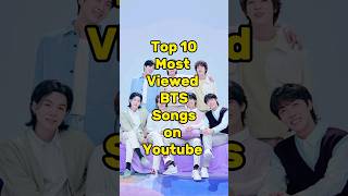 Top 10 Most Viewed BTS  Songs on Youtube #shorts #bts