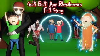 Gulli Bulli Aur Blenderman Full Story || GULLI BULLI AUR BABA || MAKE JOKE HORROR