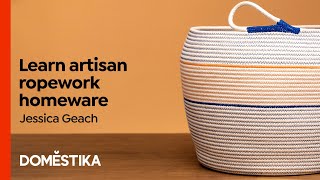 Artisan Ropework Homeware - A course by Jessica Geach | Domestika English