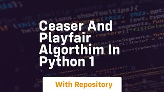 Ceaser and playfair algorthim in python 1