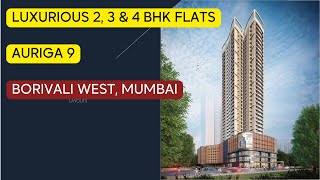 Auriga 9 by Bhatia Group at Borivali West, mumbai  Luxurious 2, 3 \u0026 4 BHK Balcony Residences.