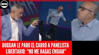 ¡SE PUDRIÓ TODO! Duggan LE PARÓ EL CARRO a su PANELISTA LIBERTARIO  y lo hizo ABANDONAR EL ESTUDIO