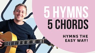 5 Hymns With 5 Chords | How To Play Hymns The Easy Way! | Acoustic Guitar Lesson | Worship Tutorial