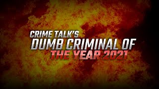 Crime Talk's Dumb Criminal Of The Year 2.021