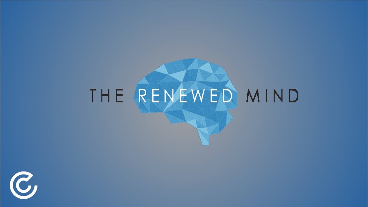 The Renewed Mind Part 1 Youtube