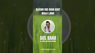 Gus Baha - Alasan Gus Baha Bisa Kuat Ngaji Lama #gusbaha