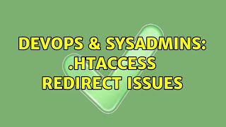 DevOps & SysAdmins: .htaccess Redirect issues