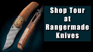 Knife Making Shop Tour at Rangermade Knives - 2019