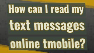 How can I read my text messages online tmobile?