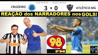 CRUZEIRO 3 x 0 ATLÉTICO-MG.  REAÇÃO dos NARRADORES nos GOLS! 98FM 98LIVE #cruzeiro #maiordeminas