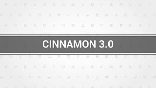 Cinnamon 3.0 - See What's New