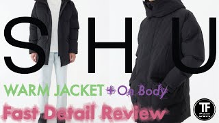 SHU Warm Jacket fast detail review (+On Body)