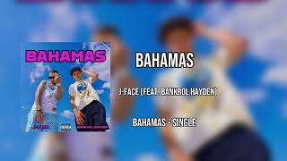 J-Face - “Bahamas” (Feat. Bankrol Hayden) [Official Audio]