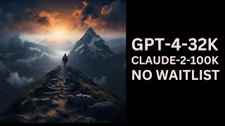 Unlock GPT-4-32K \u0026 Claude-2-100K APIs Instantly!