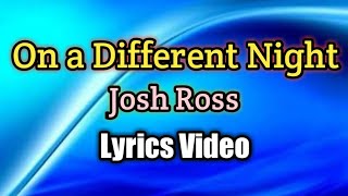On a Different Night - Josh Ross (Lyrics Video)