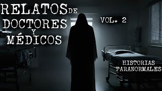 HISTORIAS PARANORMALES DE DOCTORES Y MÉDICOS  VOL. 2 | HISTORIAS DE TERROR