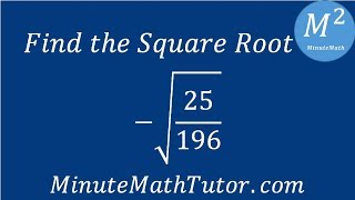Find the Square Root: -√(25/196)
