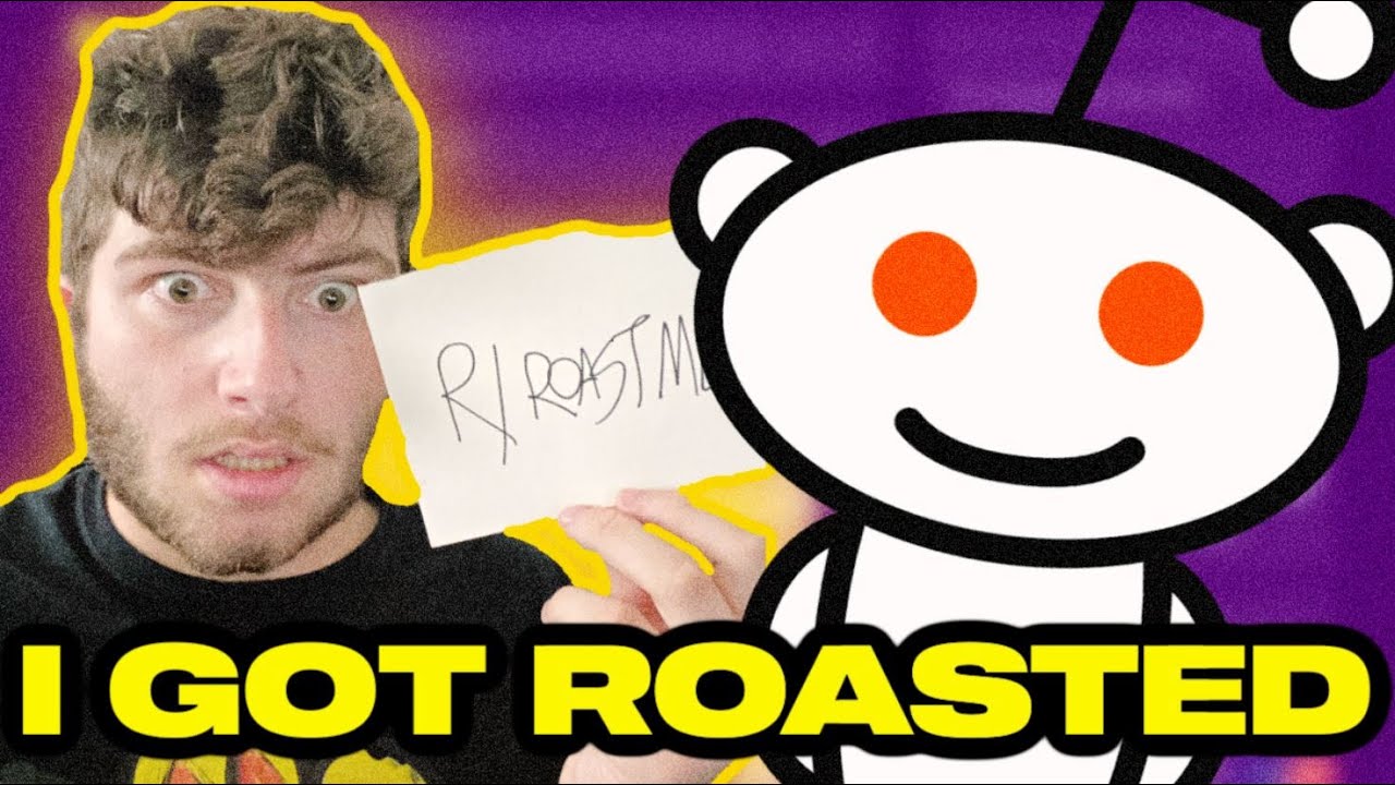 I Got Roasted R Roast Me Youtube