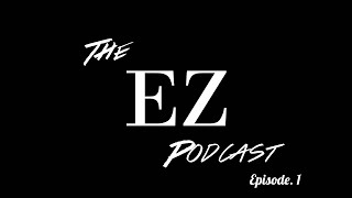 The EZ Podcast (Ep. 1) - 2018 Review