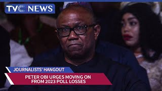 Journalists’ Hangout: Peter Obi Urges Moving on from 2023 Poll Losses