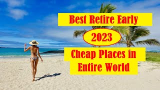 Top 15 Places in Entire World to Retire Early Cheap in 2023