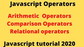 JavaScript Operators Explained... Arithmetic, Comparison and relational operators