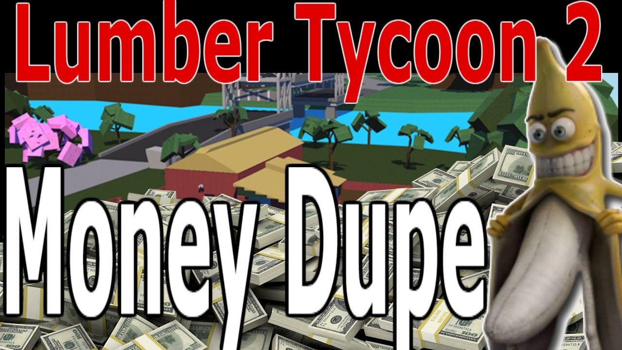 New Money Dupe Glitch Lumber Tycoon 2 Roblox Youtube