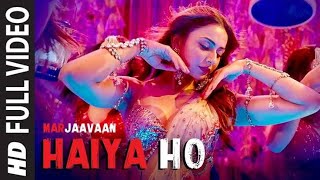 Haiya Ho Full Video | Marjaavaan | Sidharth M, Rakul Preet | Tulsi Kumar, Jubin NautiyalB | ProBeat