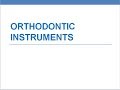 ORTHODONTIC INSTRUMENTS