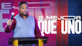 Dos mejor que uno - Pastor Josue Drullard