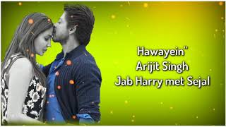 Hawayein lyrics Song | Arijit Singh | Shahrukh & Anushka | Jab Harry Met Sejal | lyrics Wala love
